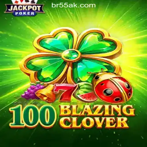 Discover the Thrills of 100BlazingClover on 55AK.bet: The Official Slots Platform for Brazil